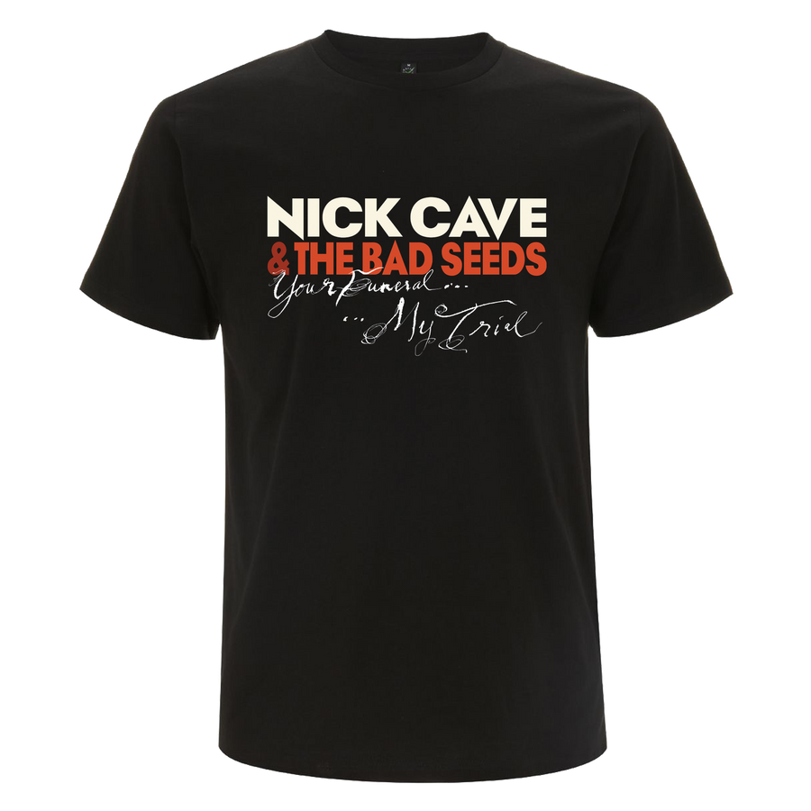 Nick Cave Your Funeral... My Trial T-Shirt.  Buy from the official Nick Cave store.