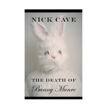 Nick Cave book: THE DEATH OF BUNNY MUNRO - HARDBACK BOOK.  Buy from the official Nick Cave store.